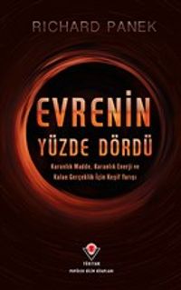 Evrenin Yüzde Dördü & Karanlık Madde, Karanlık Enerji ve Kalan Gerçeklik İçin Keşif Yarışı