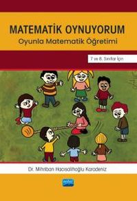 Matematik Oynuyorum & Oyunla Matematik Öğretimi 7 ve 8. Sınıflar İçin