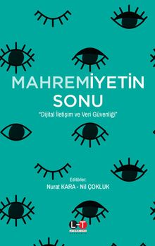 Mahremiyetin Sonu & Dijital İletişim ve Veri Güvenliği