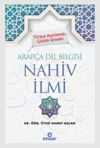 Türkçe Açıklamalı, Çözüm Örnekli Arapça Dil Bilgisi Nahiv İlmi