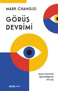 Görüş  Devrimi & Görme Yetimizle İlgili Bildiğimiz Her Şey