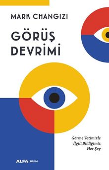 Görüş  Devrimi & Görme Yetimizle İlgili Bildiğimiz Her Şey