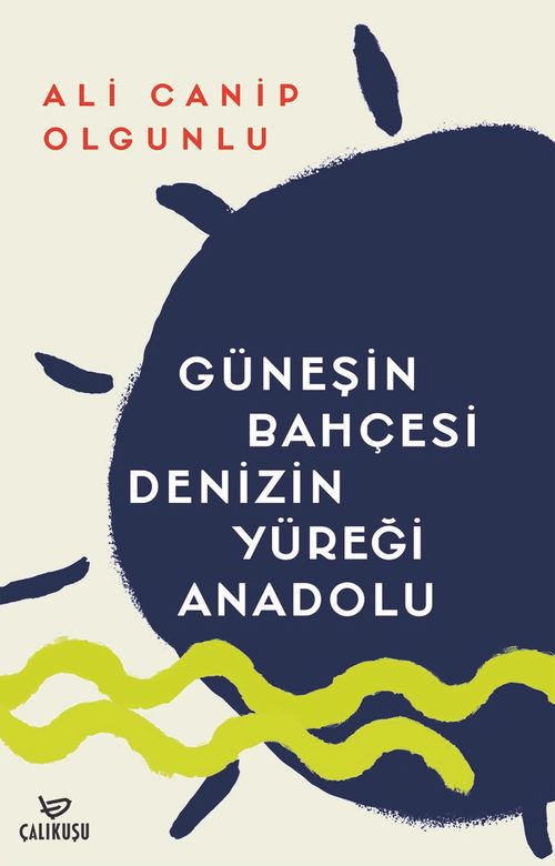 Güneşin Bahçesi Denizin Yüreği Anadolu