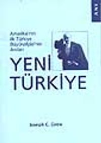 Yeni Türkiye / Amerika'nın İlk Türkiye Büyükelçisinin Anıları