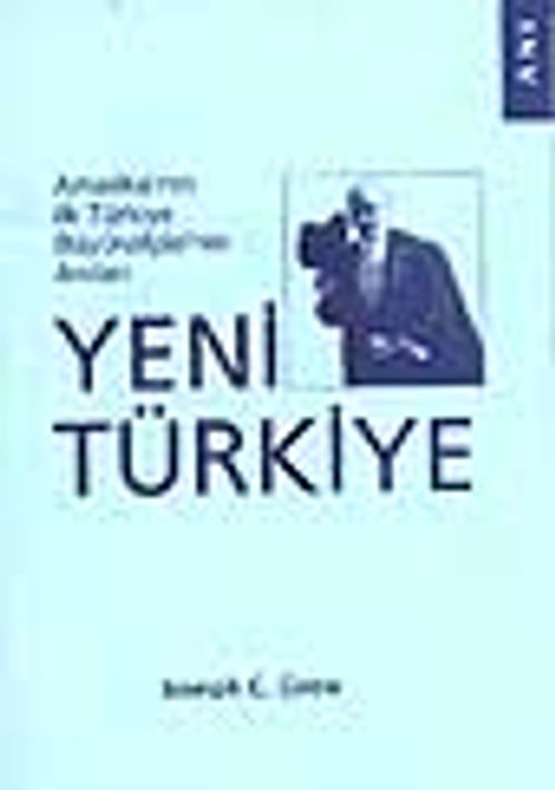 Yeni Türkiye / Amerika'nın İlk Türkiye Büyükelçisinin Anıları