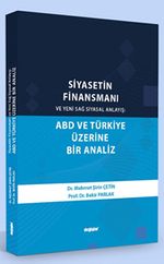 Siyasetin Finansmanı ve Yeni Sağ Siyasal Anlayış ABD ve Türkiye Üzerine Bir Analiz