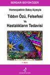 Homeopatinin Bakış A&ccedil;ısıyla Tıbbın &Ouml;z&uuml;, Felsefesi ve Hastalıkların Tedavisi