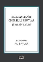 Balabanlı Şair Ömer Hulûsi Baylar: Şiirleri ve Ailesi