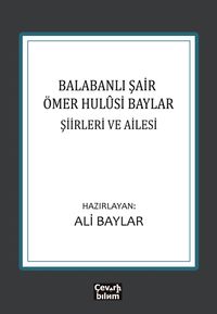 Balabanlı Şair Ömer Hulûsi Baylar: Şiirleri ve Ailesi