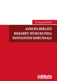Avrupa Birliği Rekabet Hukukunda İnovasyon Sorunsalı