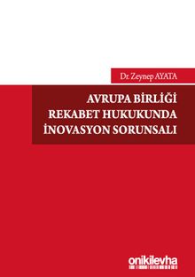 Avrupa Birliği Rekabet Hukukunda İnovasyon Sorunsalı