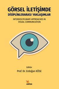 Görsel İletişimde Disiplinlerarası Yaklaşımlar & Interdisciplinary Approaches In Visual Communication