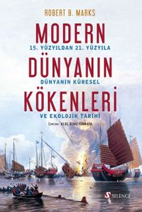 Modern Dünyanın Kökenleri & 15. Yüzyıldan 21. Yüzyıla Dünya'nın Küresel ve Ekolojik Tarihi