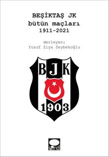 Beşiktaş JK Bütün Maçları (1911-2021)
