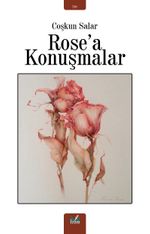 Rose’a Konuşmalar