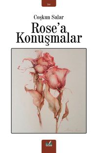 Rose’a Konuşmalar