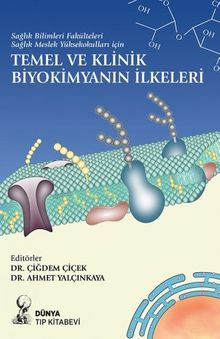 Temel ve Klinik Biyokimyanın İlkeleri (Sağlık Bilimleri Fakülteleri Sağlık Meslek Yüksekokulları için)