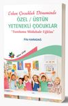 Erken &Ccedil;ocukluk D&ouml;neminde &Ouml;zel/&Uuml;st&uuml;n Yetenekli &Ccedil;ocuklar (Tanılama-M&uuml;dahale-Eğitim)