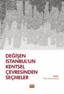 Değişen İstanbul'un Kentsel Çevresinden Seçmeler