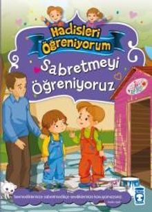 Sabretmeyi Öğreniyoruz / Hadisleri Öğreniyorum