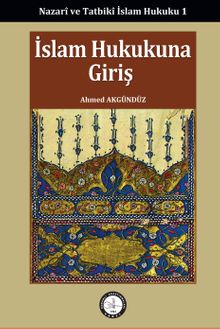 İslam Hukukuna Giriş / Nazarî ve Tatbikî İslam Hukuku 1