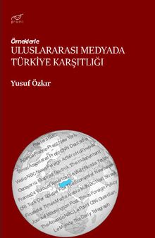 Örneklerle  Uluslararası Medyada Türkiye Karşıtlığı