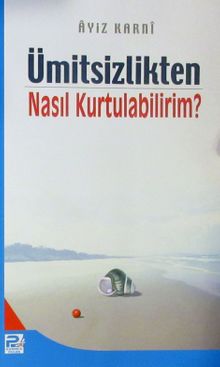 Ümitsizlikten Nasıl Kurtulabilirim ?