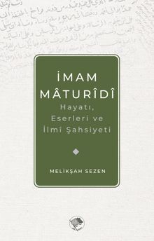 İmam Matüridi Hayatı, İlmi Şahsiyeti ve Eserleri