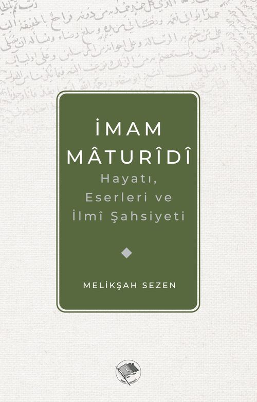 İmam Matüridi Hayatı, İlmi Şahsiyeti ve Eserleri