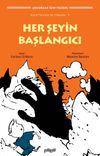 Her Şeyin Başlangıcı / K&uuml;&ccedil;&uuml;k Filozoflar İ&ccedil;in Hikayeler 8