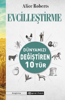 Evcilleştirme & Dünyamızı Değiştiren 10 Tür