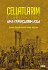 Cellatlarım Olabilirsiniz Ama Yargı&ccedil;larım Asla