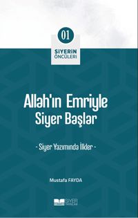 Allah’ın Emriyle Siyer Başlar