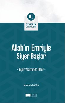 Allah’ın Emriyle Siyer Başlar