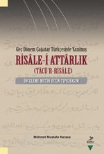 Geç Dönem Çağatay Türkçesiyle Yazılmış Risale-i Attarlık (Tacü'r-Risale) İnceleme-Metin-Dizin-Tıpkıbasım