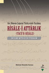 Geç Dönem Çağatay Türkçesiyle Yazılmış Risale-i Attarlık (Tacü’r-Risale) İnceleme-Metin-Dizin-Tıpkıbasım
