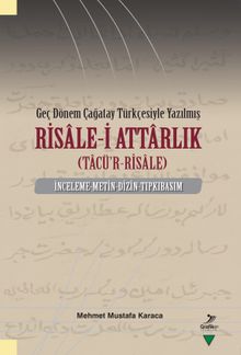 Geç Dönem Çağatay Türkçesiyle Yazılmış Risale-i Attarlık (Tacü’r-Risale) İnceleme-Metin-Dizin-Tıpkıbasım