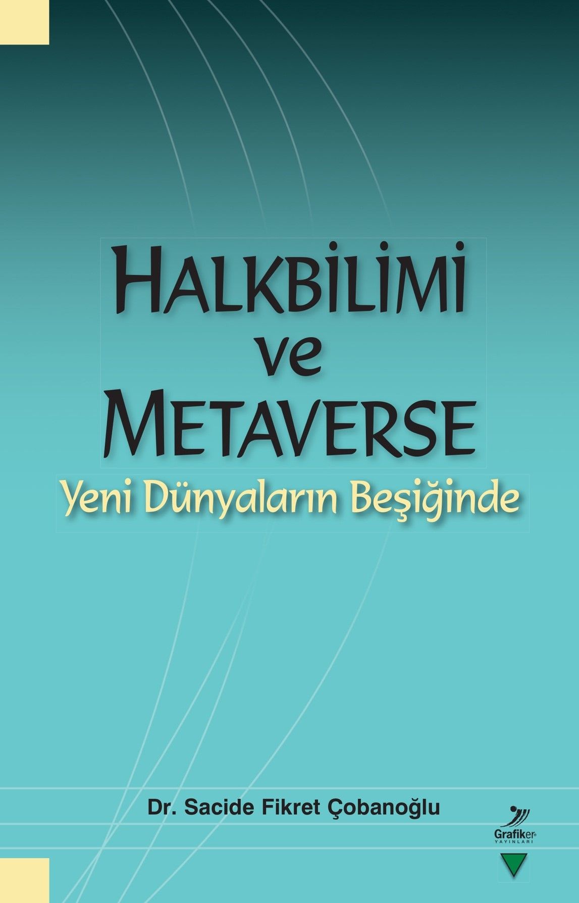Halkbilimi ve Metaverse: Yeni Dünyaların Beşiğinde (Sacide Fikret