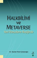 Halkbilimi ve Metaverse: Yeni Dünyaların Beşiğinde