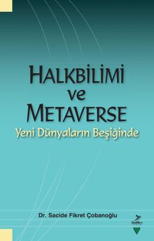 Halkbilimi ve Metaverse: Yeni Dünyaların Beşiğinde