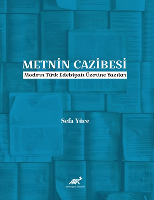 Metnin Cazibesi & Modern Türk Edebiyatı Üzerine Yazılar
