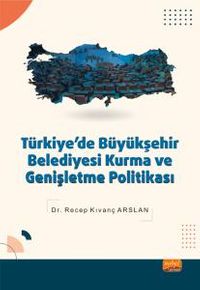 Türkiye'de Büyükşehir Belediyesi Kurma ve Genişletme Politikası