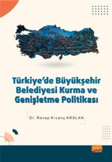 Türkiye'de Büyükşehir Belediyesi Kurma ve Genişletme Politikası