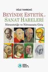 Beyinde Estetik ve Sanat Hareleri & N&ouml;roestetiğe ve N&ouml;rosanata Giriş
