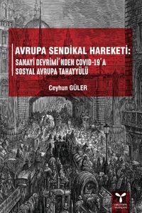 Avrupa Sendikal Hareketi : Sanayi Devrimi'nden Covid-19'a Sosyal Avrupa Tahayyülü