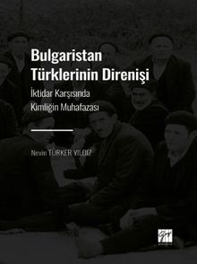 Bulgaristan Türklerinin Direnişi & İktidar Karşısında Kimliğin Muhafazası 