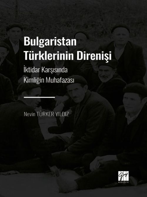 Bulgaristan Türklerinin Direnişi & İktidar Karşısında Kimliğin Muhafazası 