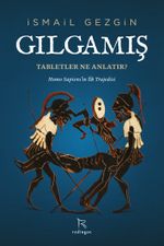 Gılgamış: Tabletler Ne Anlatır? & Homo Sapiens'in İlk Trajedisi