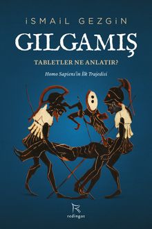 Gılgamış: Tabletler Ne Anlatır? & Homo Sapiens'in İlk Trajedisi