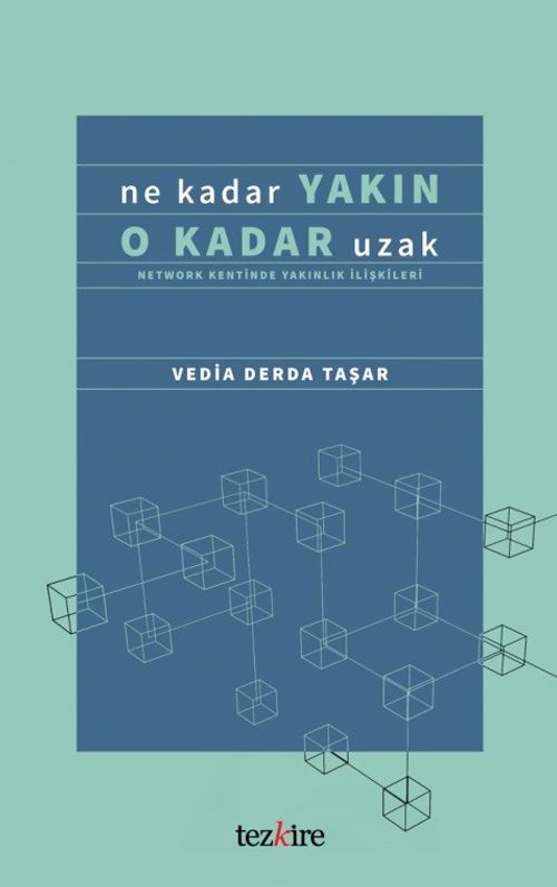 Ne Kadar Yakın O Kadar Uzak & Network Kentinde Yakınlık İlişkileri
